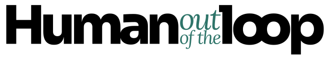 Human out of the loop
